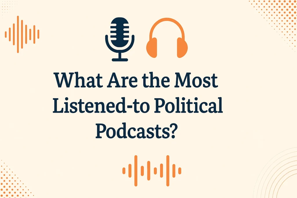 What are the most listened-to political podcasts