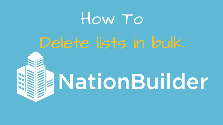 how to delete lists in NationBuilder