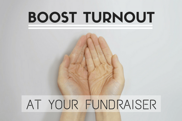 boost turnout at your fundraiser