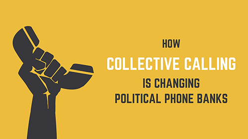 how collective calling is changing political phone banks featured image