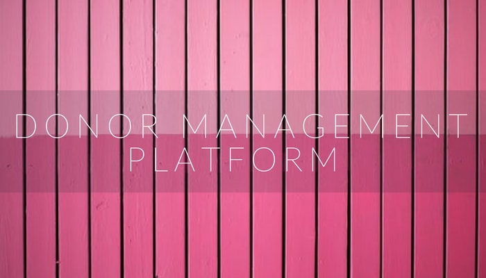 Benefits of a Donor Management Platform