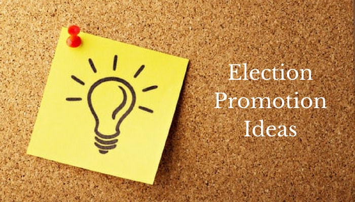 Election Promotion Ideas: How To Promote Your Campaign