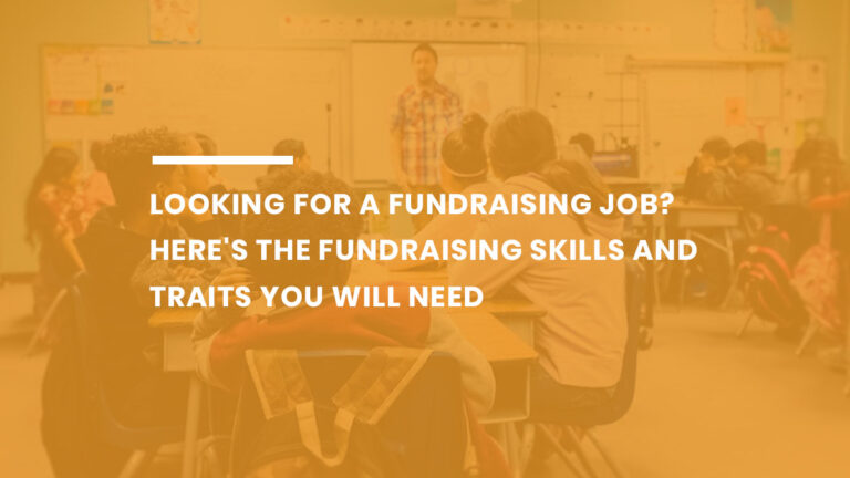 Looking for a Fundraising Job? Here are the Fundraising Skills and Traits You Will Need