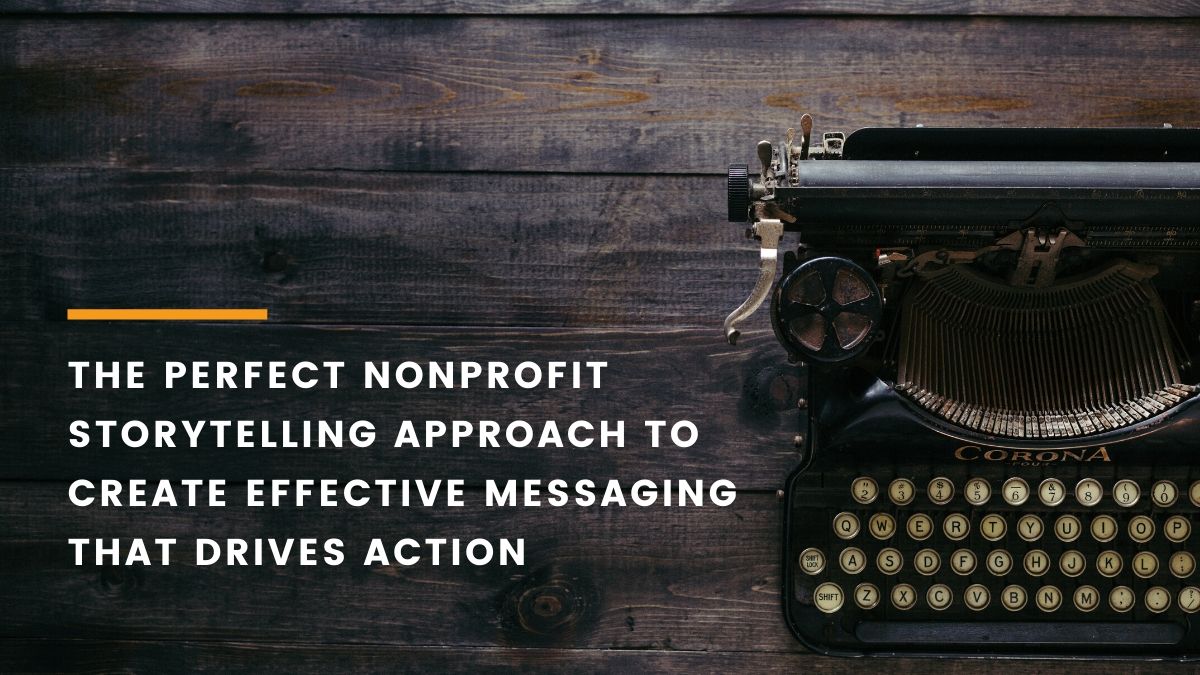 Nonprofit storytelling for effective messaing