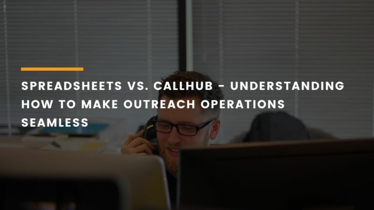 Spreadsheets vs. CallHub – understanding how to make outreach operations seamless