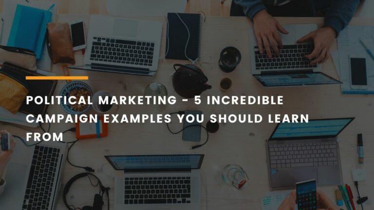 5 Inspiring Political Marketing Campaigns To Learn From