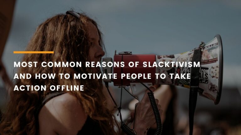 Most common reasons of slacktivism and how to motivate people to take action offline