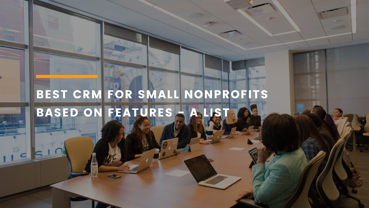 Best CRM for Small Nonprofits Based on Features A List