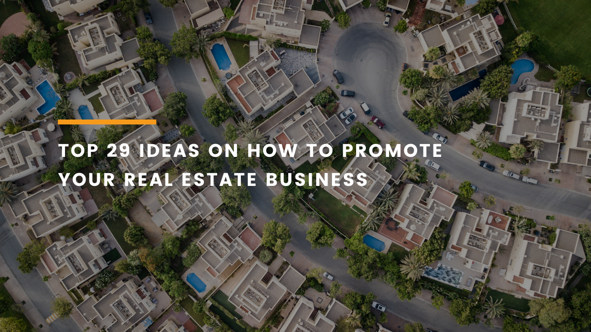 Top 29 Most Effective Real Estate Marketing Ideas
