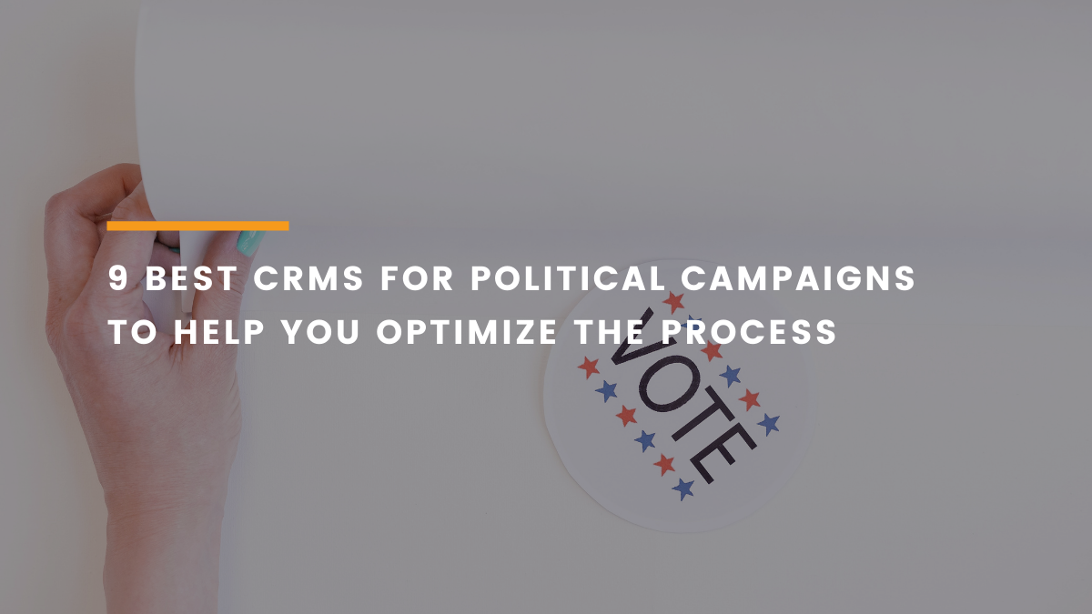 Want A CRM For Political Campaigns? Here Are The Top 9