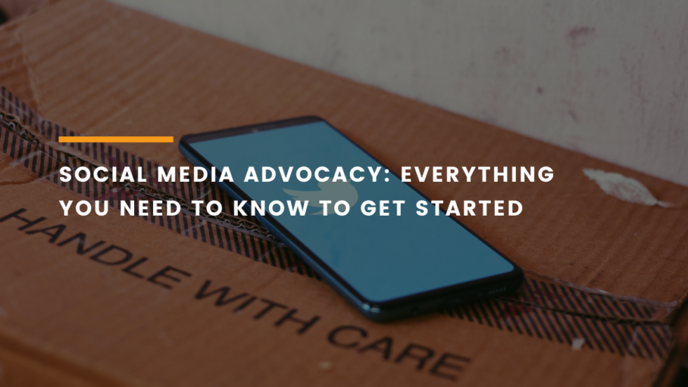 Social Media Advocacy All You Need To Know To Get Started