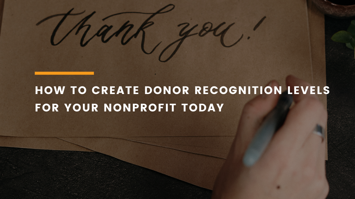 How To Create Donor Recognition Levels For Your Nonprofit Today