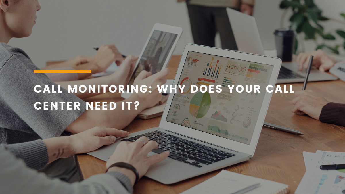 Call Monitoring Why Does Your Call Center Need It?