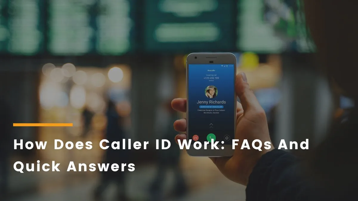 How Does Caller ID Work: FAQs And Quick Answers