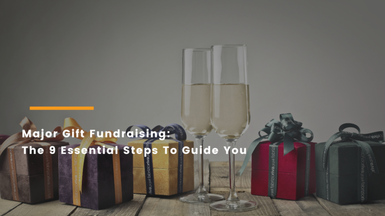 Major Gift Fundraising: The 9 Essential Steps To Guide You
